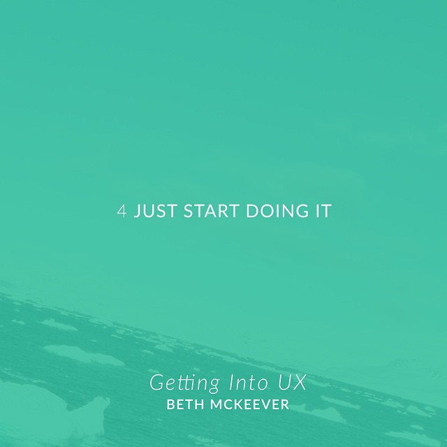 Getting Into UX: Just Start Doing It.