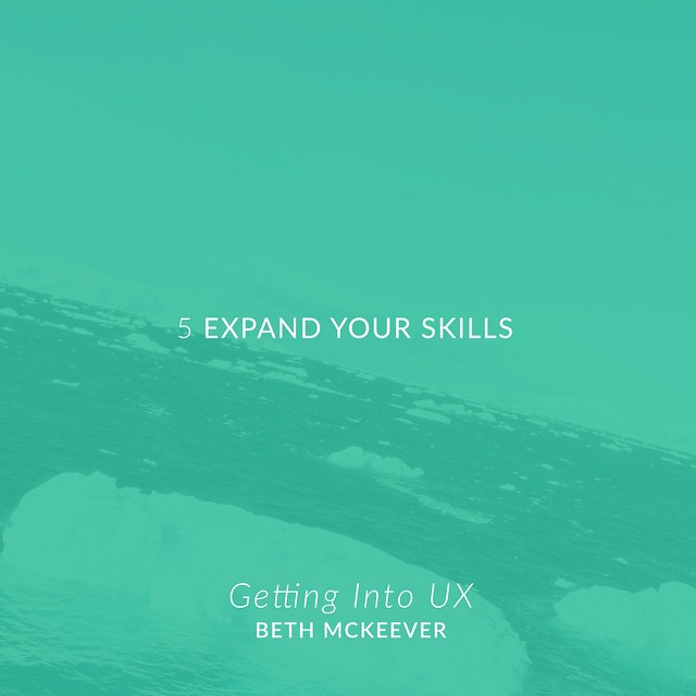 Getting Into UX: Expand Your Skills