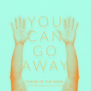 TOTW: You Can Go Away