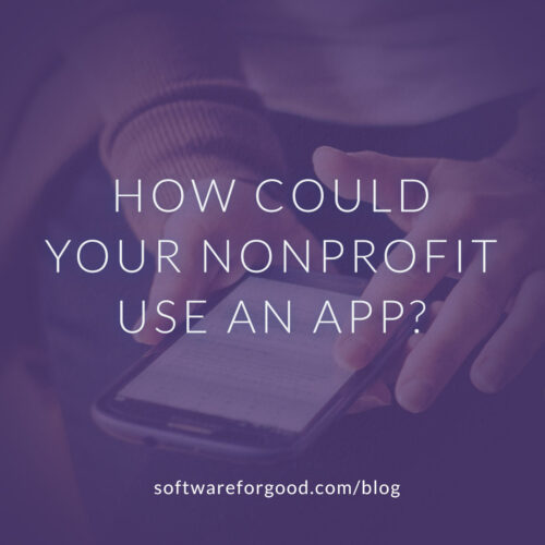 How Could Your Nonprofit Use An App