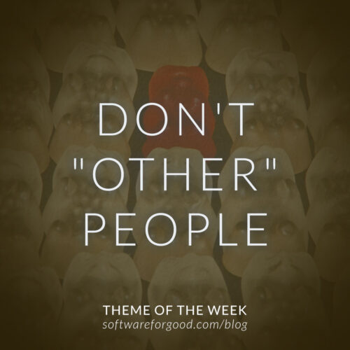 Theme of the Week Don't Other People