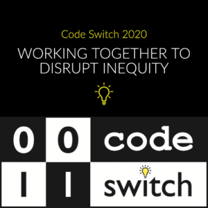 Image with Code Switch logo and text "Code Switch 2020: Working Together to Disrupt Inequity."
