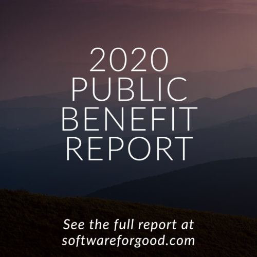 2020 Public Benefit Report. See the full report at softwareforgood.com.