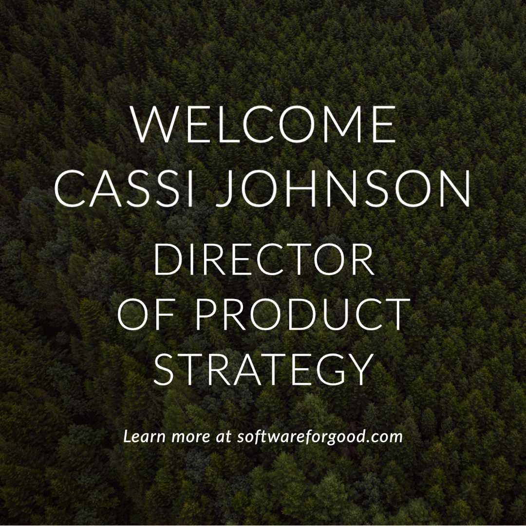 Background of trees with text: Welcome Cassi Johnson, Director of Product Strategy. Learn more at softwareforgood.com.