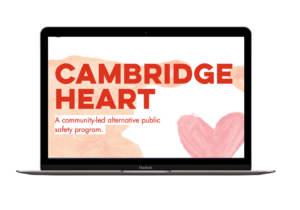 Image of laptop with text: Cambridge HEART. A community-led alternative public safety program.